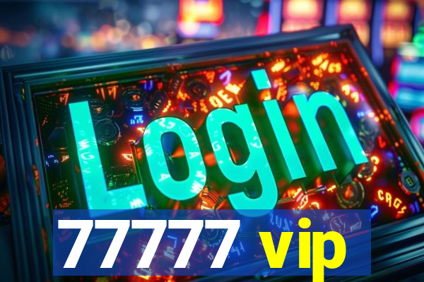 77777 vip